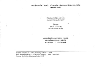 THUAT
THUA1' NGU' KY
DONG 'IAU VA HANG KIEMANH - VIET
(Tit dien tranh)

Chiu trach nhiem xuact

baLi:

TS. NGUYEN XUAN THUY
Biers

tup :

KS. L.L TU'GIANG
YHAM QUANG HUAN

NHA XUAT BAN GIAO THONG VAN TAI
8013 TRAN HUNG DAO - HA NOI
I)'l':9423345

FAX: 8224784

In 1020 cup>n khci 27 x 19cm, tai xmrng in NXB - GTVT.
Giay phep xuat ban so' 125/XB/QLXB clip ngay 1 thang 2 nam 2002 .
In x()ng va n(p In chicu thing 6 n5m 2()()2 .

 
