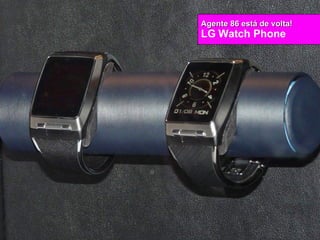 Agente 86 está de volta! LG Watch Phone 