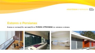ASSISTEBEM //  SERVIÇOS Estores e Persianas Fazemos instalação e reparação de  Estores e Persianas  de interior e exterior. 