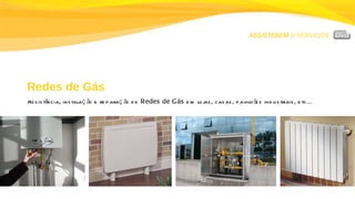 ASSISTEBEM //  SERVIÇOS Redes de Gás Assistência, instalação e reparação de  Redes de Gás  em lojas, casas, pavilhões industriais, etc... 