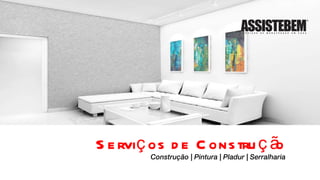 Serviços de Construção Construção | Pintura | Pladur | Serralharia 