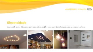 ASSISTEBEM //  SERVIÇOS Electricidade Iluminação tectos / Quadros eléctricos / Reparações e instalações eléctricas / Armaduras emergência 