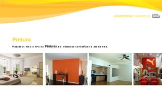 ASSISTEBEM //  SERVIÇOS Pintura Fazemos todo o tipo de  Pinturas  em variadas superfícies e ambientes. 