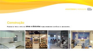 ASSISTEBEM //  SERVIÇOS Construção Fazemos todo o tipo de  obras e divisórias  para diferentes edifícios e ambientes. 