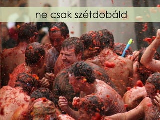 ne csak szétdobáld
 