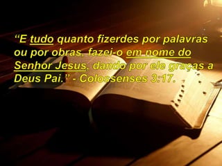 Tudo em nome de jesus