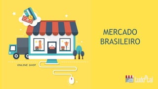 MERCADO
BRASILEIRO
 