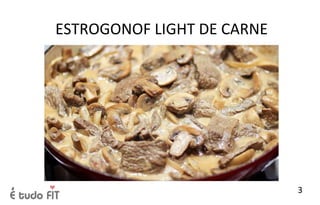 ESTROGONOF LIGHT DE CARNE
3
 