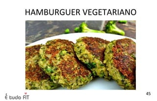 45
HAMBURGUER VEGETARIANO
 