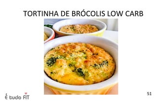 TORTINHA DE BRÓCOLIS LOW CARB
51
 