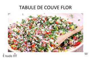 TABULE DE COUVE FLOR
53
 