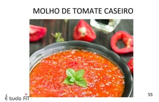 MOLHO DE TOMATE CASEIRO
55
 