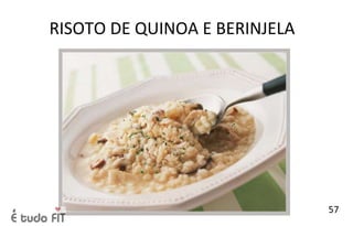 RISOTO DE QUINOA E BERINJELA
57
 