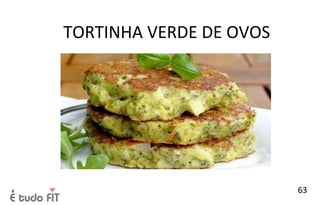TORTINHA VERDE DE OVOS
63
 
