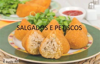 SALGADOS E PETISCOS
 