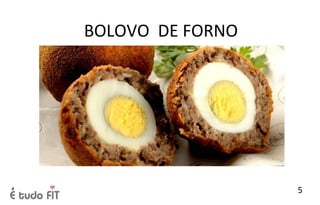BOLOVO DE FORNO
5
 