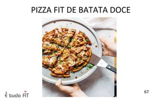 PIZZA FIT DE BATATA DOCE
67
 