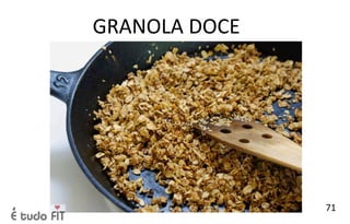GRANOLA DOCE
71
 
