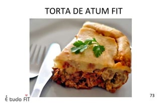 TORTA DE ATUM FIT
73
 