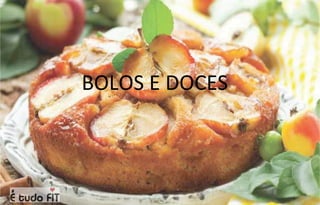 BOLOS E DOCES
 