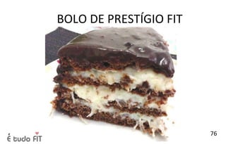 BOLO DE PRESTÍGIO FIT
76
 