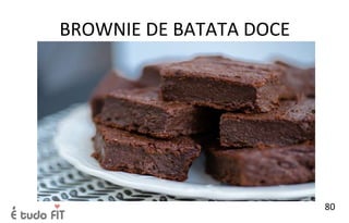 BROWNIE DE BATATA DOCE
80
 