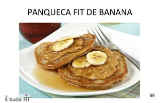 PANQUECA FIT DE BANANA
89
 