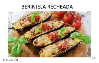 BERINJELA RECHEADA
10
 