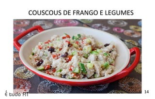 COUSCOUS DE FRANGO E LEGUMES
14
 