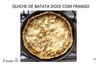 QUICHE DE BATATA DOCE COM FRANGO
17
 