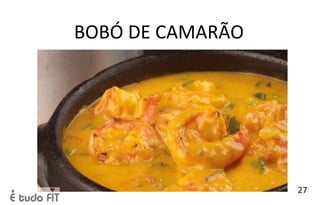 BOBÓ DE CAMARÃO
27
 