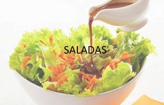 SALADAS
 