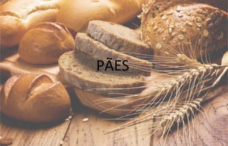 PÃES
 