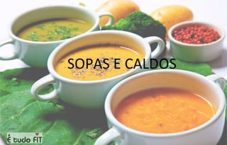 SOPAS E CALDOS
 