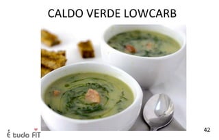 CALDO VERDE LOWCARB
42
 