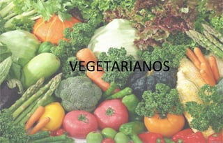VEGETARIANOS
 