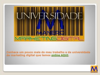 Conhece um pouco mais do meu trabalho e da universidade
de marketing digital que temos online AQUI.
 