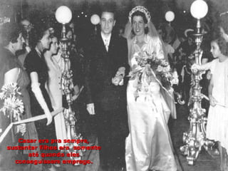 Casar era pra sempre, sustentar filhos era  somente até quando eles conseguissem emprego. 