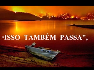 " ISSO  TAMBÉM  PASSA",    