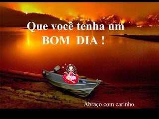 Que você tenha um
      BOM DIA !




                   Abraço com carinho.
VeraRoglioSlides
 