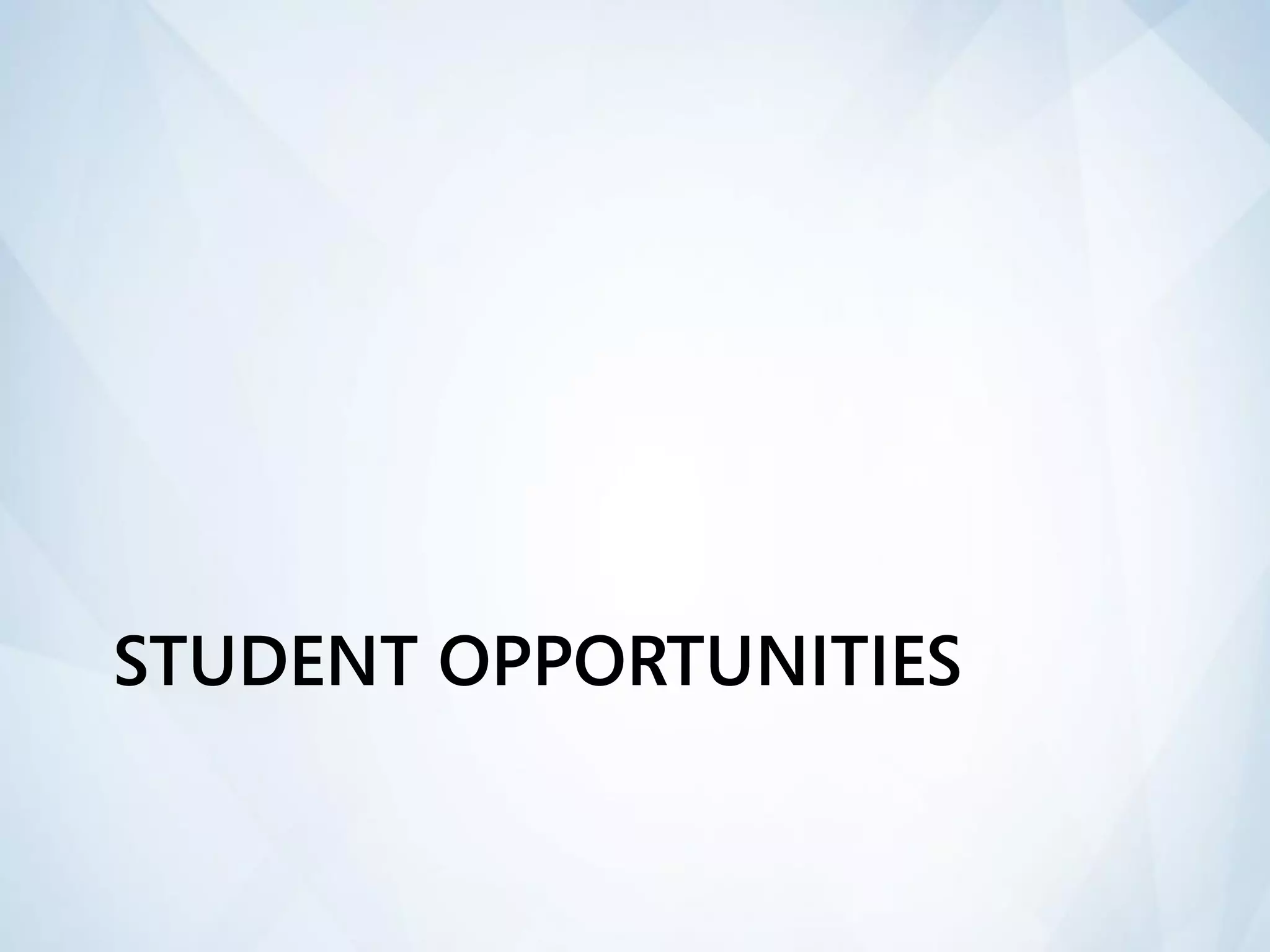 STUDENT OPPORTUNITIES
 