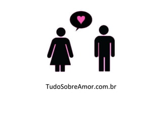 TudoSobreAmor.com.br	
  
 