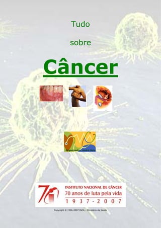 Tudo
sobre

Câncer

Organizador: André Reis

Copyright © 1996-2007 INCA - Ministério da Saúde

 