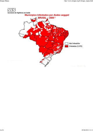 Dengue Mapas http://www.dengue.org.br/dengue_mapas.html
4 of 6 05/04/2011 11:11
 