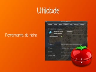 Utilidade
Ferramenta de nicho
 