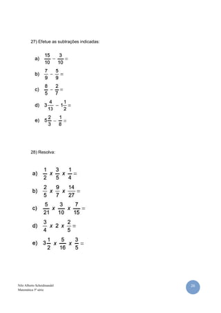26Nilo Alberto Scheidmandel
Matemática 5ª série
27) Efetue as subtrações indicadas:
28) Resolva:
 