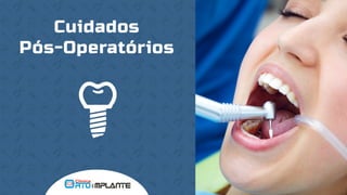 Cuidados
Pós-Operatórios
 