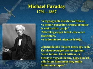 A kísérletek általi kutatás egyik úttörője.