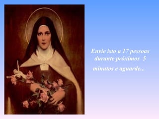Envie isto a 17 pessoas
 durante próximos 5
minutos e aguarde...
 