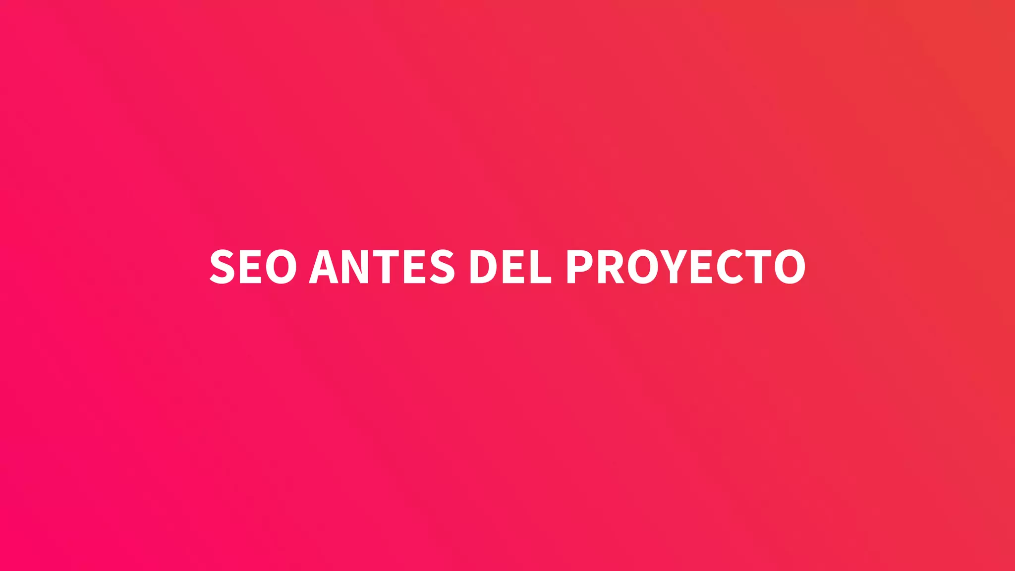 SEO ANTES DEL PROYECTO
 